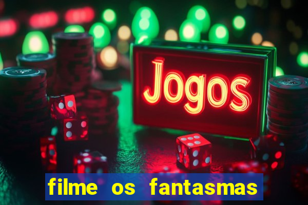 filme os fantasmas de scrooge